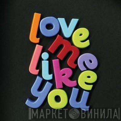 The Magic Numbers - Love Me Like You
