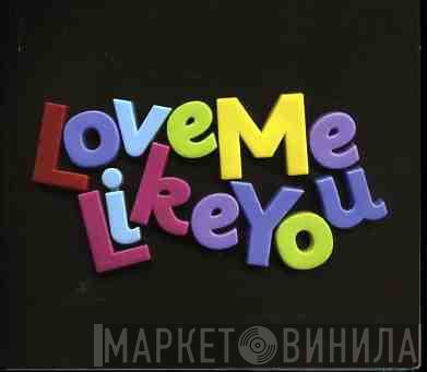 The Magic Numbers - Love Me Like You
