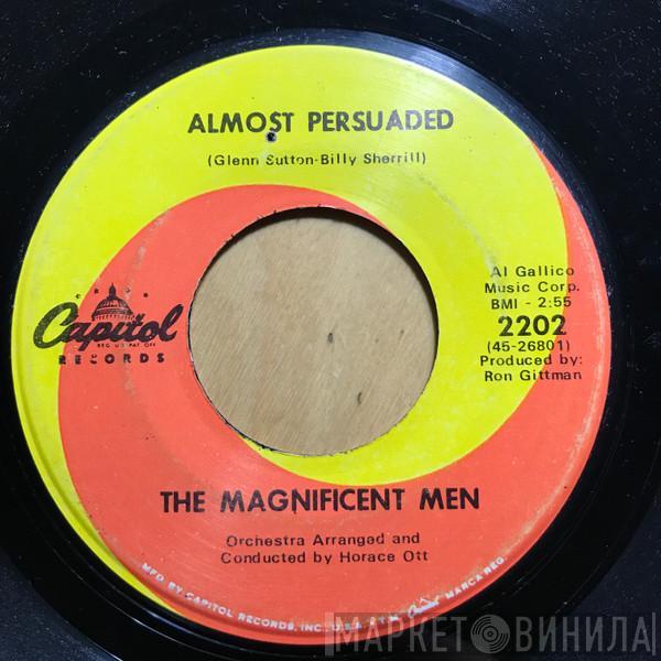 The Magnificent Men - Almost Persuaded / I Found What I Wanted In You