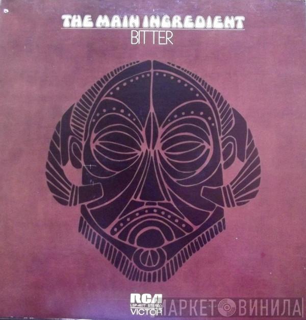  The Main Ingredient  - Bitter Sweet