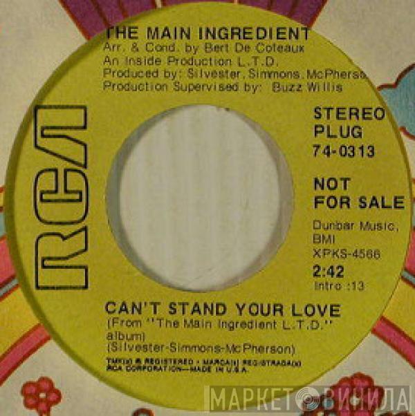 The Main Ingredient - Can't Stand Your Love / The Girl I Left Behind