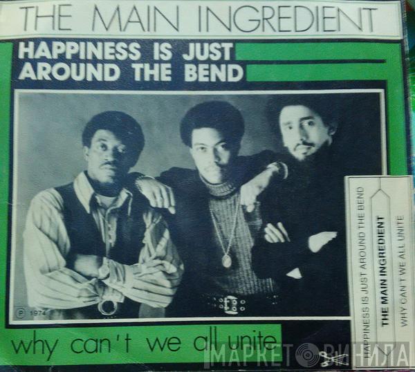 The Main Ingredient - Happiness Is Just Around The Bend / Why Can't We All Unite