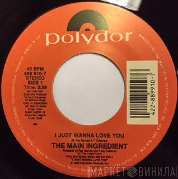 The Main Ingredient - I Just Wanna Love You / When We Need It Bad