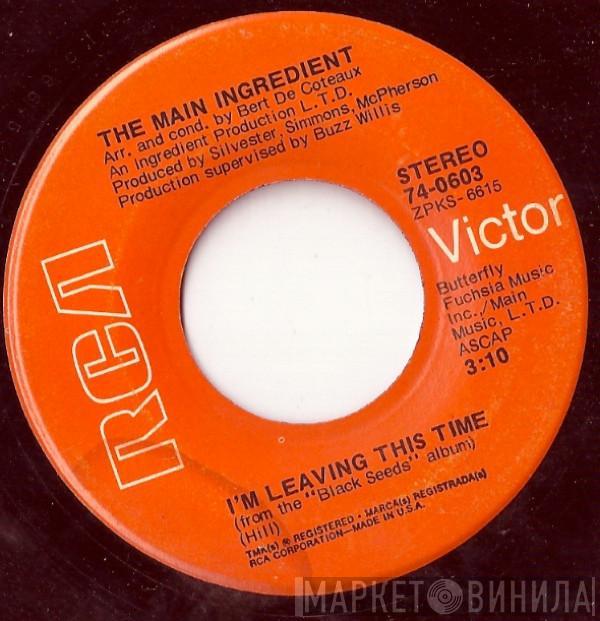 The Main Ingredient - I'm Leaving This Time / Another Day Has Come