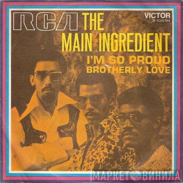 The Main Ingredient - I'm So Proud / Brotherly Love