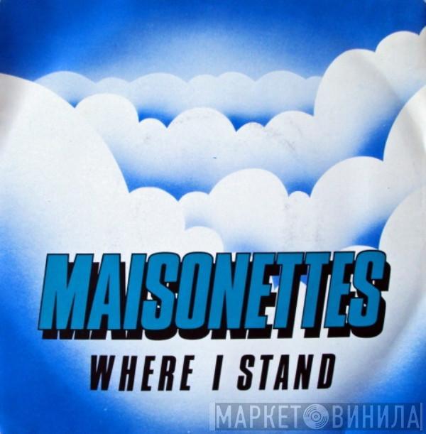 The Maisonettes - Where I Stand