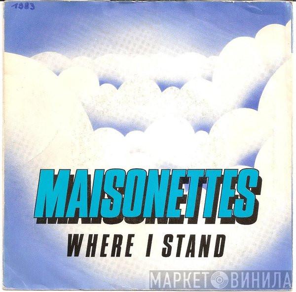 The Maisonettes - Where I Stand