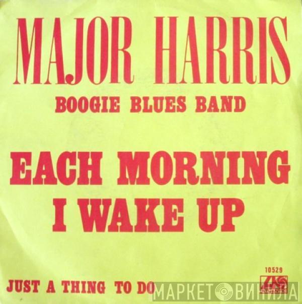 The Major Harris Boogie Blues Band - Each Morning I Wake Up / Just A Thing I Do