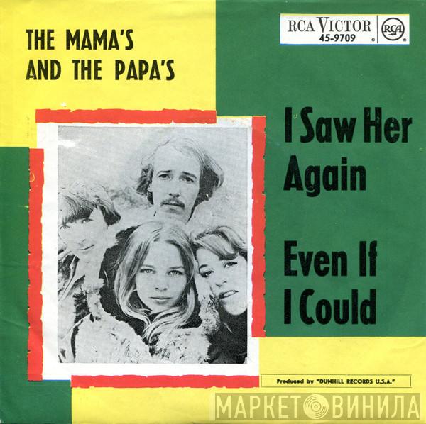  The Mamas & The Papas  - I Saw Her Again / Even If I Could