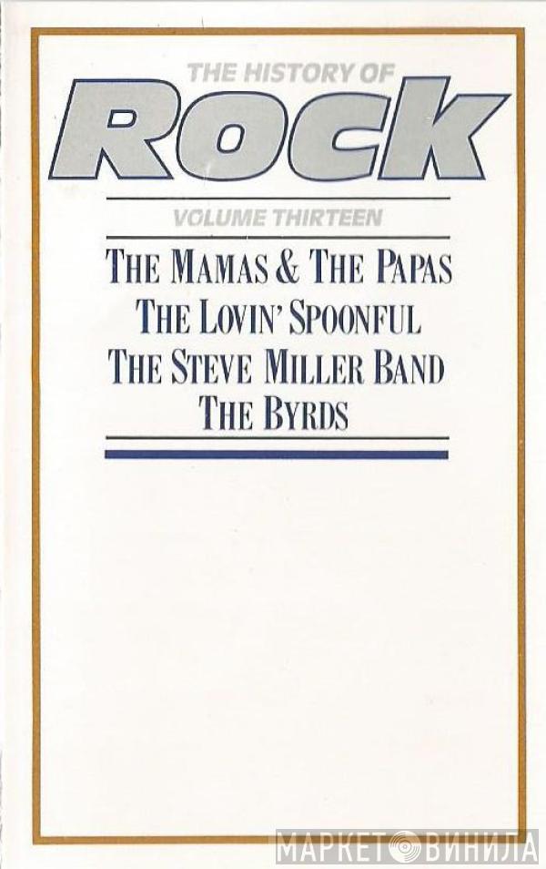 The Mamas & The Papas, The Lovin' Spoonful, Steve Miller Band, The Byrds - The History Of Rock (Volume Thirteen)