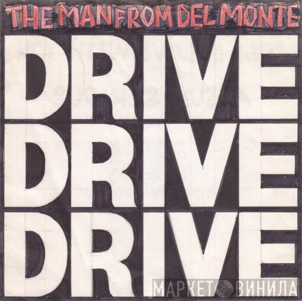  The Man From Delmonte  - Drive Drive Drive