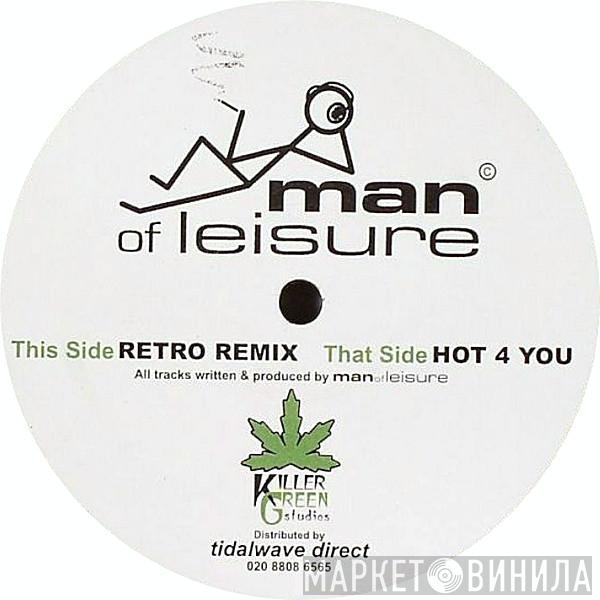 The Man Of Leisure - Hot 4 You