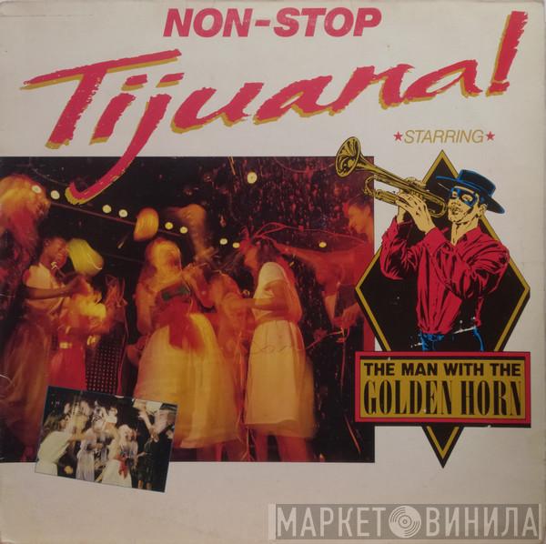 The Man With The Golden Horn - Non-Stop Tijuana