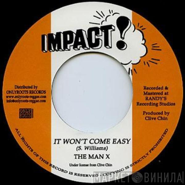 The Man X - It Won't Come Easy