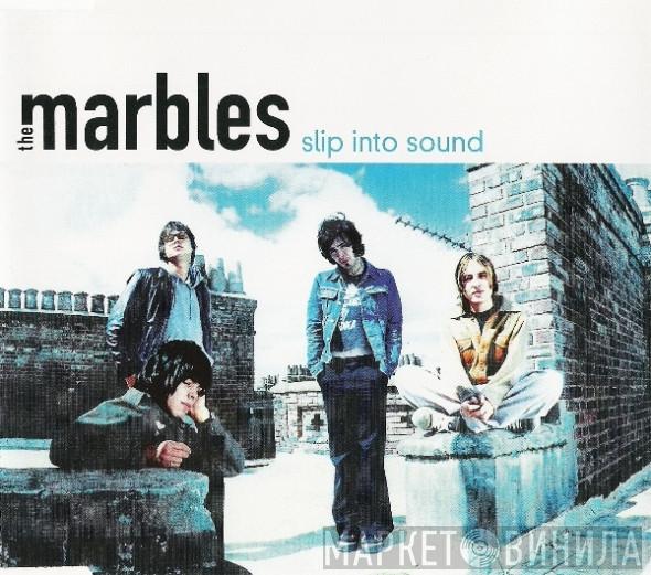 The Marbles  - Slip Into Sound