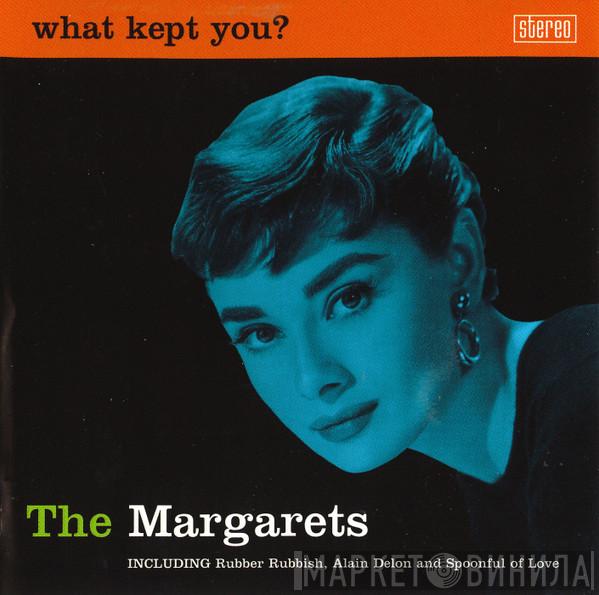 The Margarets - What Kept You?