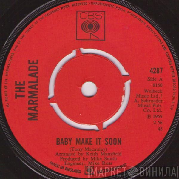 The Marmalade - Baby Make It Soon