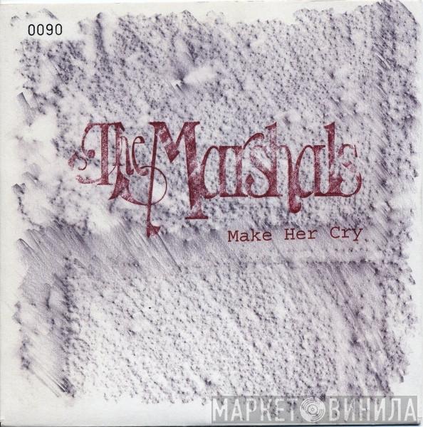 The Marshals - Make Her Cry