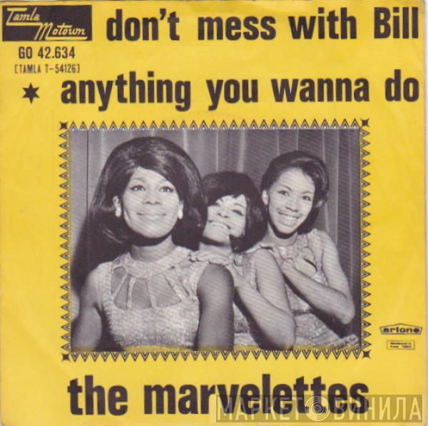 The Marvelettes - Don't Mess With Bill / Anything You Wanna Do