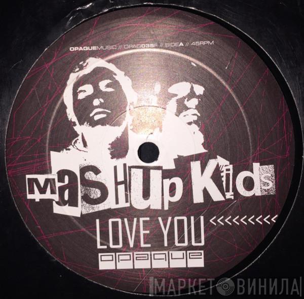 The Mash Up Kids - Love You