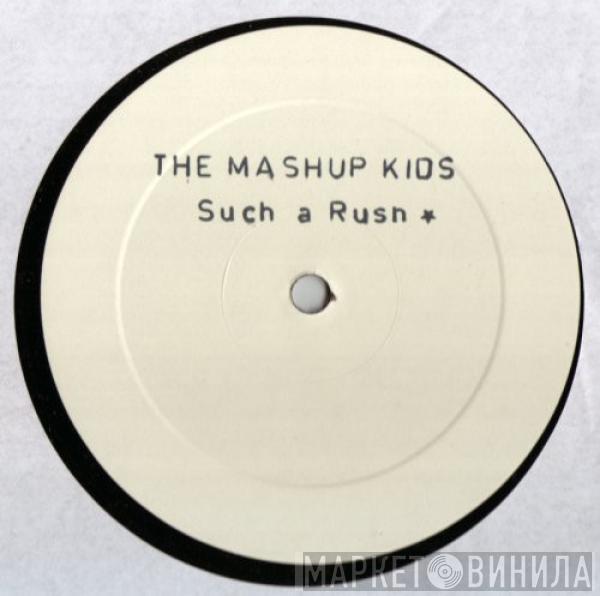 The Mash Up Kids - Such A Rush