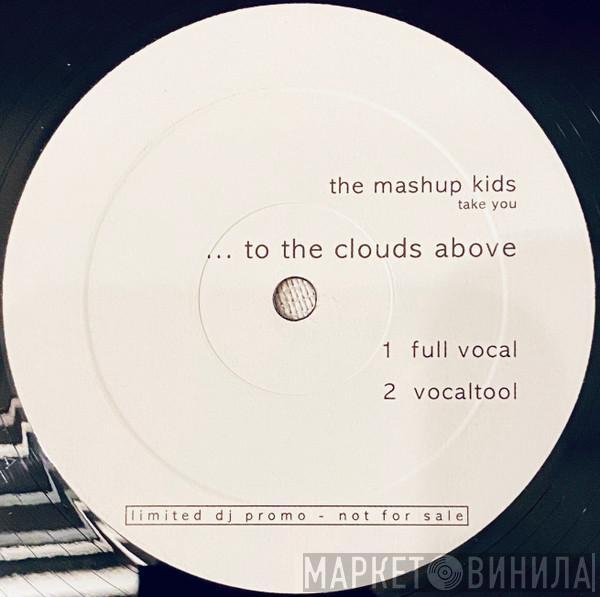 The Mash Up Kids - Take You ...To The Clouds Above