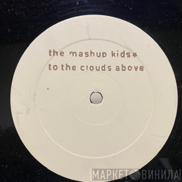 The Mash Up Kids - To The Clouds Above