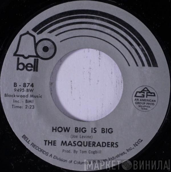 The Masqueraders - How Big Is Big