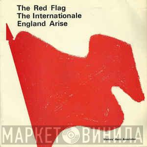The Massed Choirs Of The Glasgow Socialist Singers, The Glasgow YCL Choir - The Red Flag / The Internationale / England Arise