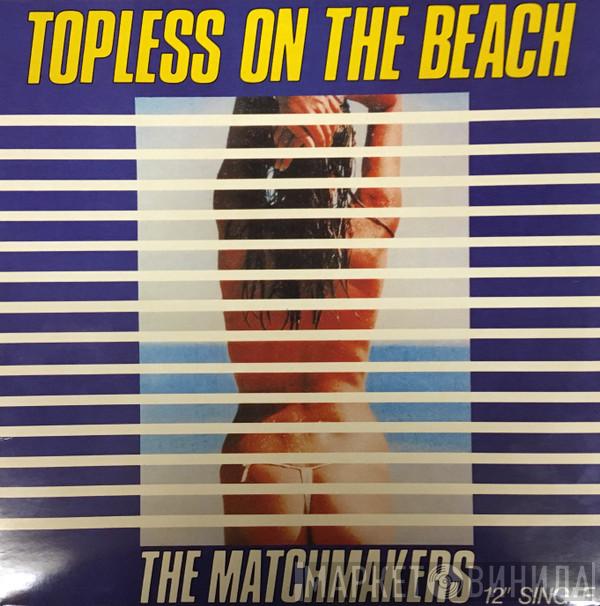The Matchmakers - Topless On The Beach