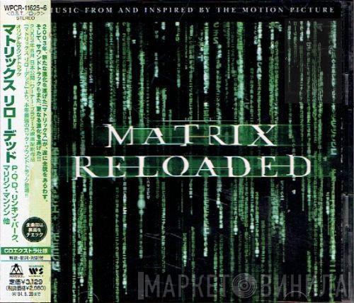  - The Matrix Reloaded: The Album = オリジナル・サウンドトラック　マトリックス・リローデッド