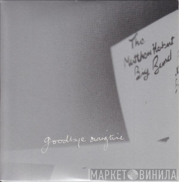  The Matthew Herbert Big Band  - Goodbye Swingtime