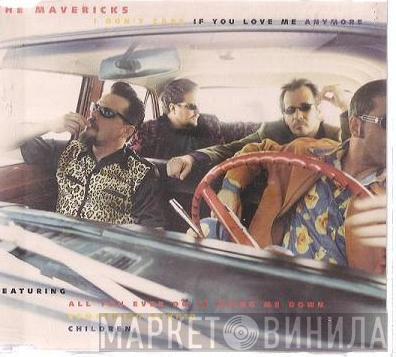 The Mavericks - I Don't Care If You Love Me Anymore