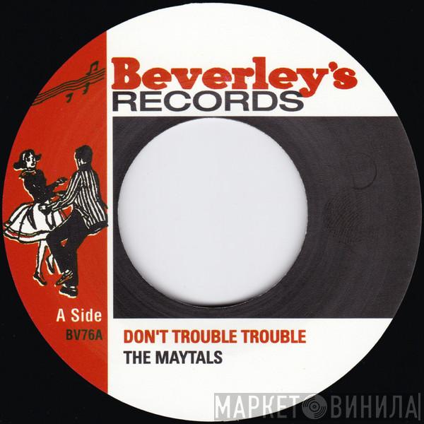 The Maytals - Don't Trouble Trouble / One Eye Enos