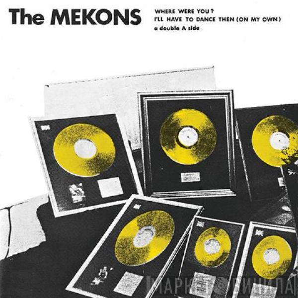 The Mekons - Where Were You / I'll Have To Dance Then (On My Own)