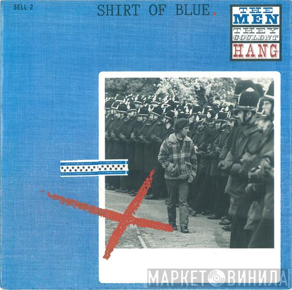 The Men They Couldn't Hang - Shirt Of Blue