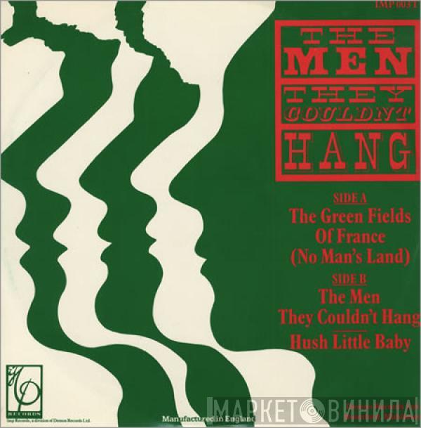 The Men They Couldn't Hang - The Green Fields Of France