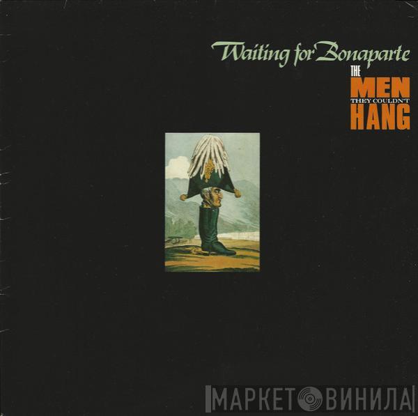 The Men They Couldn't Hang - Waiting For Bonaparte