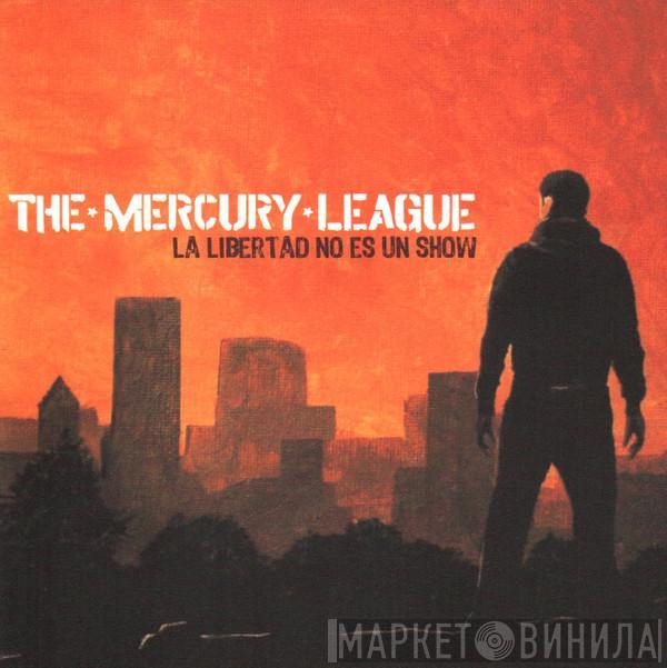 The Mercury League - La Libertad No Es Un Show