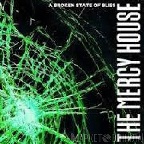 The Mercy House - A Broken State Of Bliss