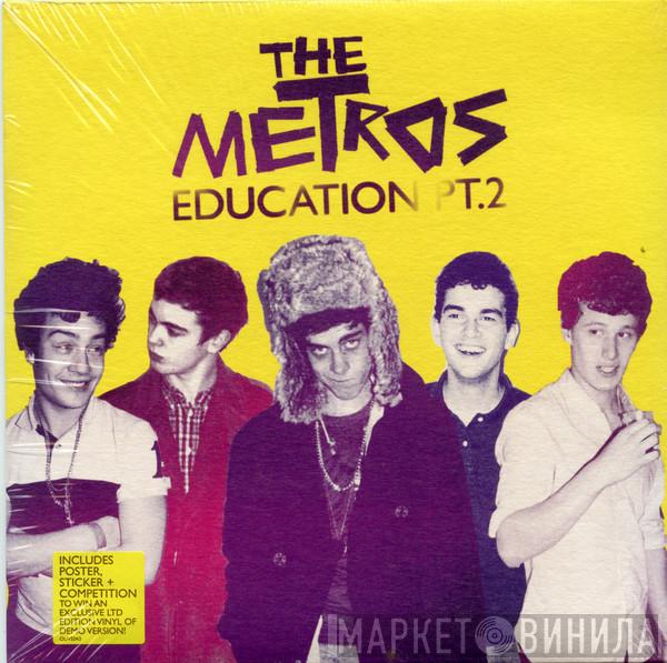 The Metros  - Education Pt.2