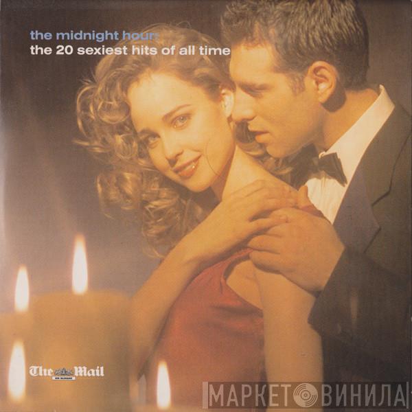  - The Midnight Hour: The 20 Sexiest Hits Of All Time
