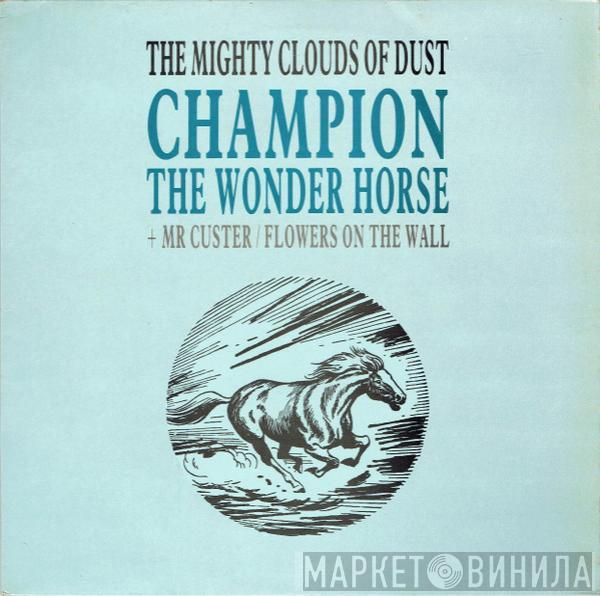 The Mighty Clouds Of Dust - Champion The Wonder Horse