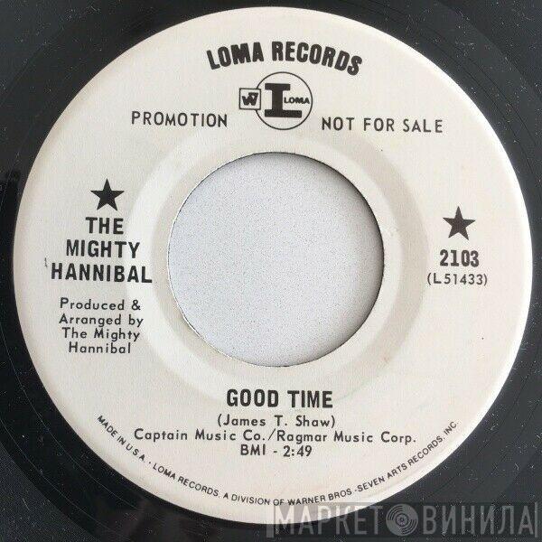 The Mighty Hannibal - Good Time / I Just Want Some Love