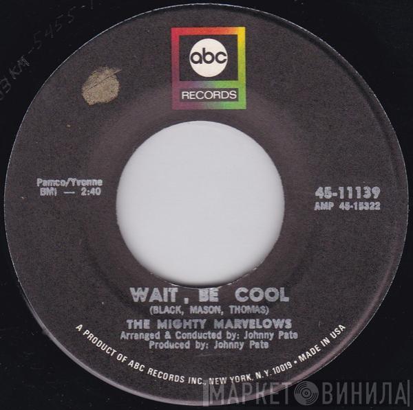 The Mighty Marvelows - Wait, Be Cool