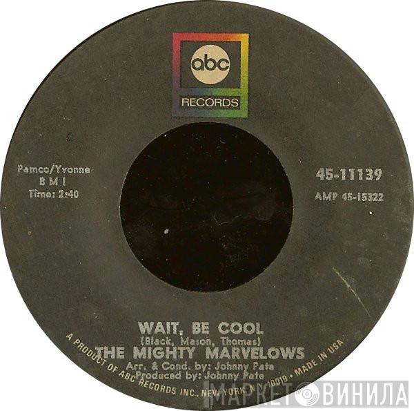 The Mighty Marvelows - Wait, Be Cool