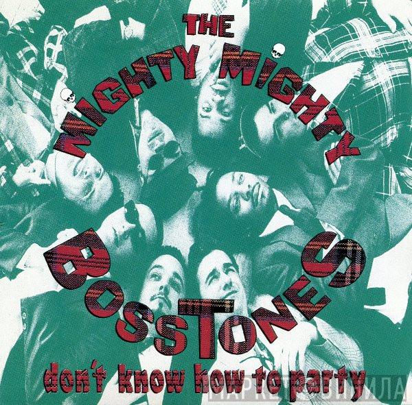  The Mighty Mighty Bosstones  - Don't Know How To Party