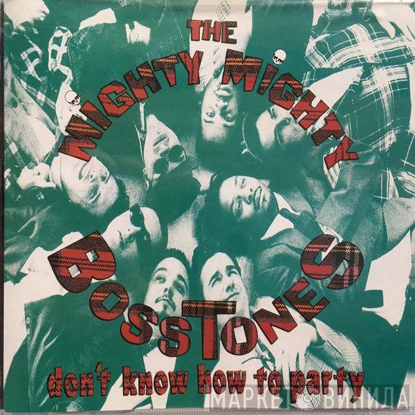  The Mighty Mighty Bosstones  - Don't Know How To Party