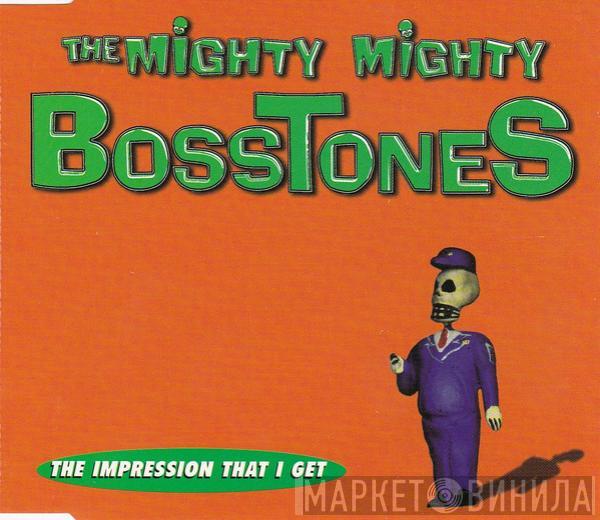 The Mighty Mighty Bosstones - The Impression That I Get
