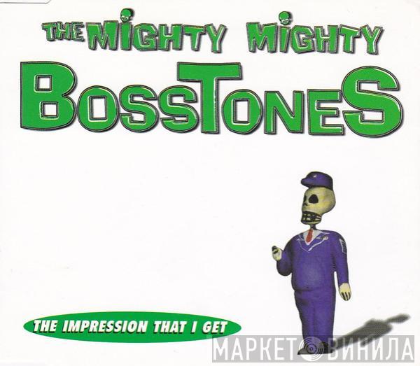 The Mighty Mighty Bosstones - The Impression That I Get